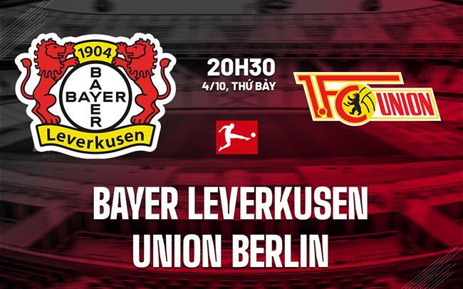Nhận định Leverkusen vs Union Berlin (20h30 ngày 4/10): Duy trì mạch bất bại