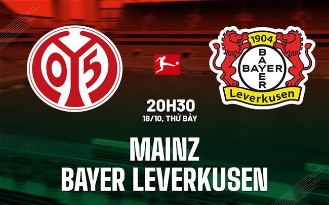 Nhận định Mainz vs Bayer Leverkusen (20h30 ngày 18/10): Kéo dài mạch bất bại