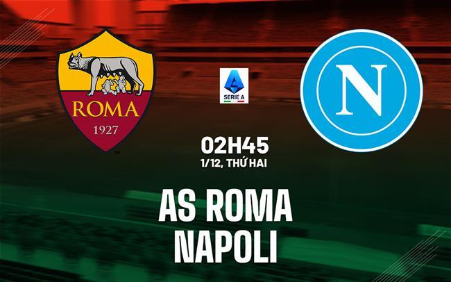 nhan dinh bong da du doan AS Roma vs Napoli vdqg italia serie a hom nay