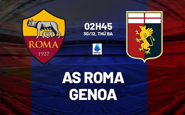 nhan dinh bong da du doan AS Roma vs Genoa vdqg italia serie a hom nay