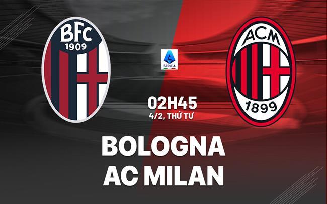 nhan dinh bong da du doan Bologna vs AC Milan vdqg italia serie a hom nay