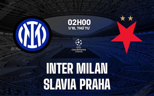 Nhận định Inter Milan vs Slavia Praha (02h00 ngày 1/10): Duy trì mạch thắng Nhận định Inter Milan vs Slavia Praha (02h00 ngày 1/10): Duy trì mạch thắng