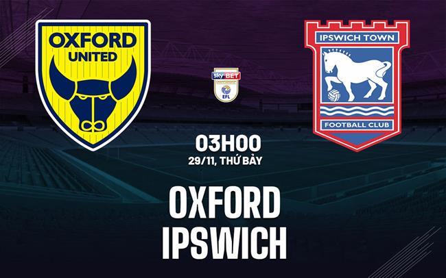 nhan dinh bong da du doan Oxford vs Ipswich hang nhat anh championship hom nay nhan dinh bong da du doan Oxford vs Ipswich hang nhat anh championship hom nay